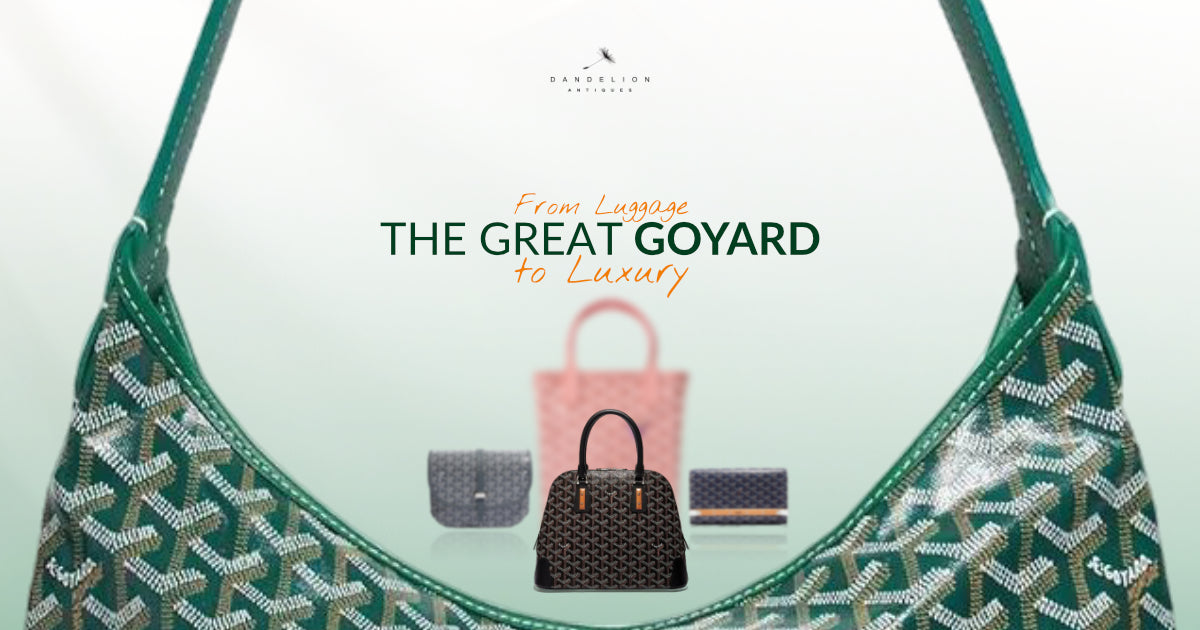 From Luggage to Luxury: The Great Goyard – Dandelion Antiques