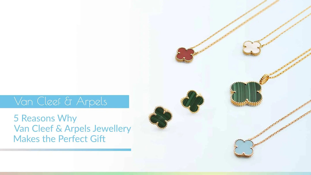 5 Reasons Why Van Cleef & Arpels Jewellery Makes the Perfect Gift